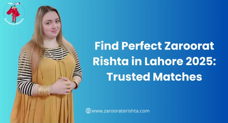 Zaroorat Rishta in Lahore 2025