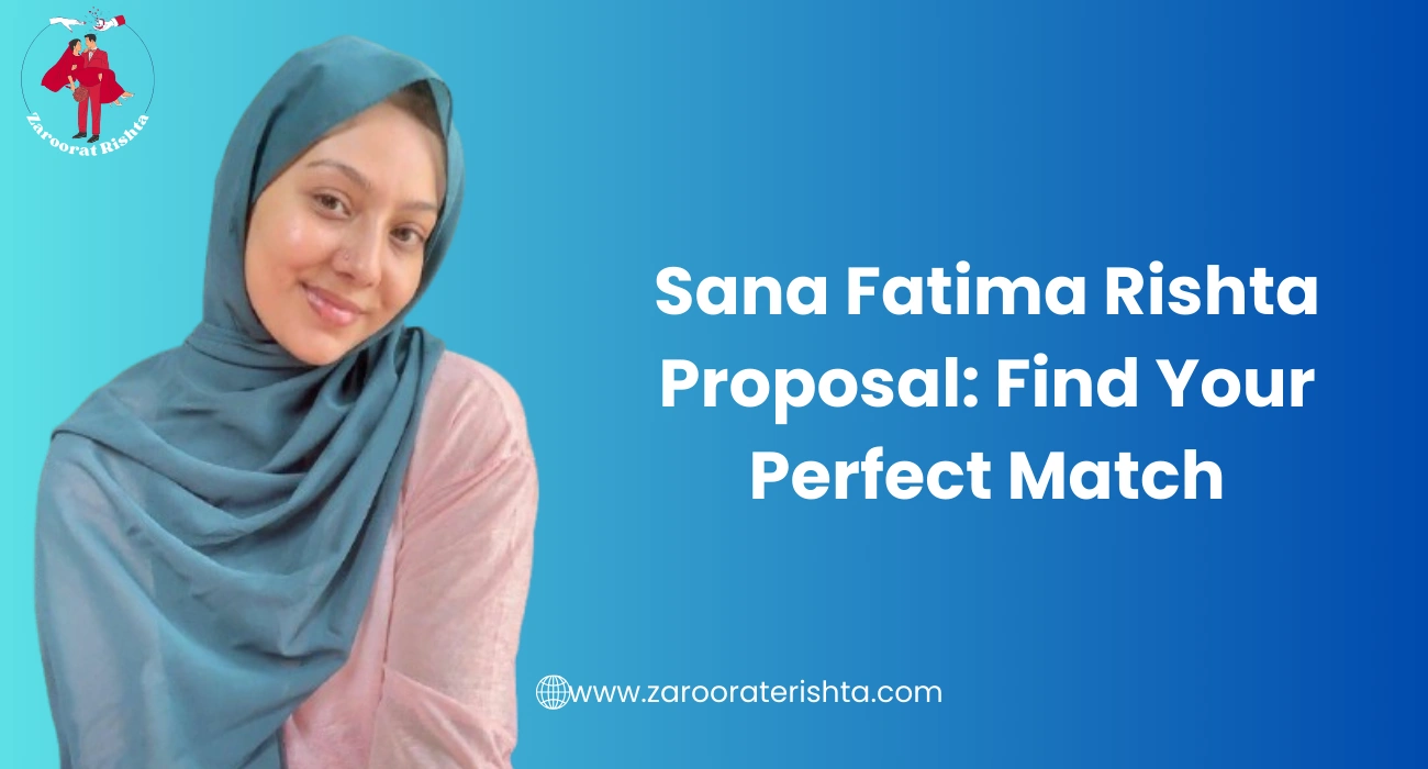 Sana Fatima Rishta Proposal